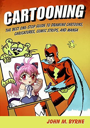 Cartooning: The Best One-Stop Guide to Drawing Cartoons, Caricatures, Comic Strips and Manga by John M. Byrne — published by Smithsonian